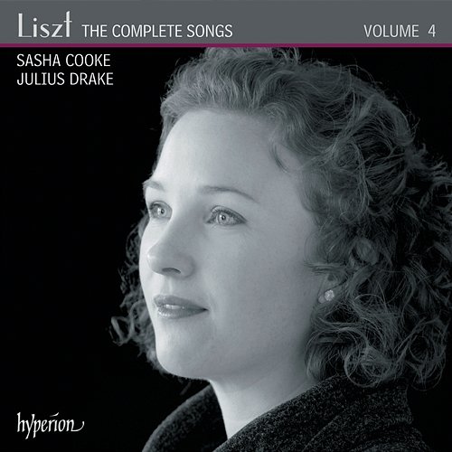 Liszt: The Complete Songs, Vol. 4 Sasha Cooke, Julius Drake
