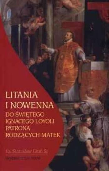 Litania i nowenna do świętego Ignacego Loyoli patrona rodzących matek Stanisław Groń