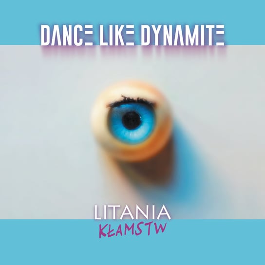 Litania kłamstw Dance Like Dynamite