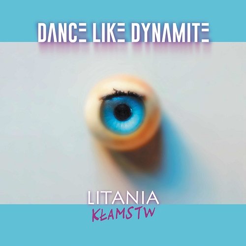 Litania Kłamstw Dance Like Dynamite