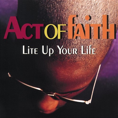 Lite Up Your Life Act Of Faith