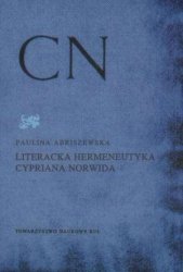 Literacka hermeneutyka Cypriana Norwida Arbiszewska Paulina