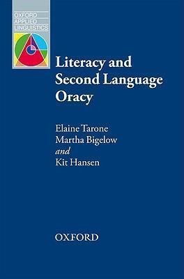 Literacy and Second Language Oracy Tarone Elaine, Bigelow Martha, Hansen Kit