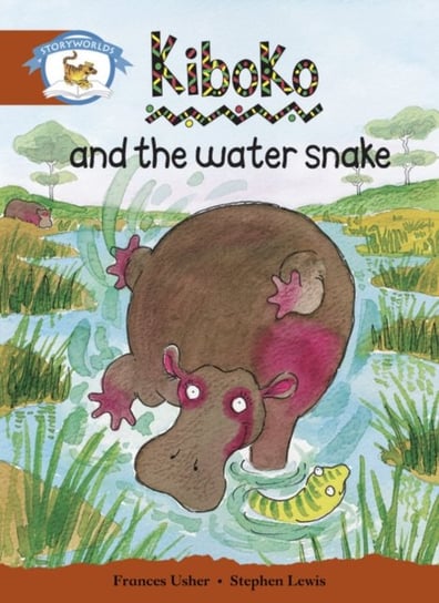 Literacy Edition Storyworlds Stage 7. Animal World, Kiboko and the Water Snake Opracowanie zbiorowe