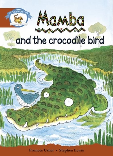 Literacy Edition Storyworlds Stage 7. Animal World, Mamba and the Crocodile Bird Opracowanie zbiorowe