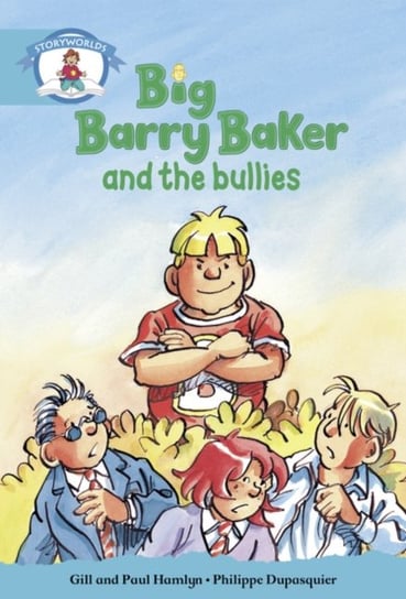 Literacy Edition Storyworlds Stage 9, Our World, Big Barry Baker and the Bullies Gill Hamlyn, Paul Hamlyn