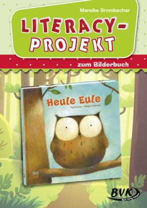 Literacy-Projekt zum Bilderbuch "Heule Eule" BVK Buch Verlag Kempen