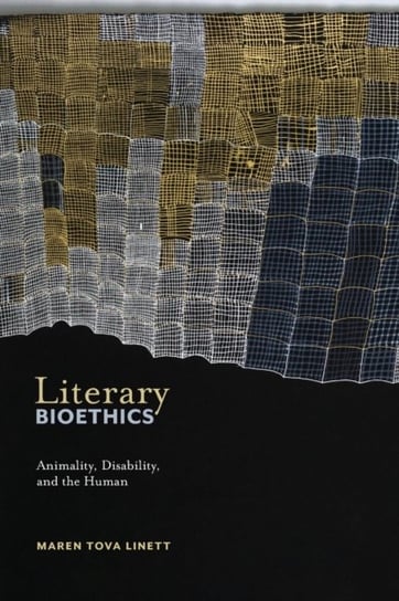 Literary Bioethics. Animality, Disability, and the Human Maren Tova Linett