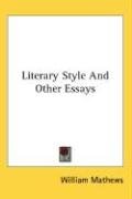Literary Style And Other Essays Mathews William