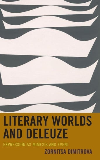 Literary Worlds and Deleuze Dimitrova Zornitsa