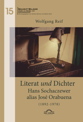 Literat und Dichter. Hans Sochaczewer alias José Orabuena (1892 - 1978) Igel Verlag Literatur & Wissenschaft