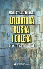 Literatura bliska i daleka. Szkice z zakresu... Wydawnictwo Uniwersytetu Śląskiego