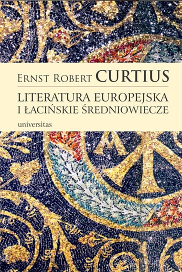 Literatura europejska i łacińskie średniowiecze Curtius Ernst Robert
