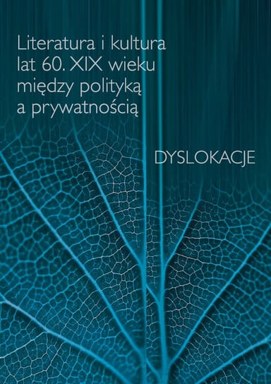 Literatura i kultura lat 60. XIX wieku między polityką a prywatnością - ebook PDF Kowalczuk Urszula, Makuch Damian Włodzimierz, Osiński Dawid Maria