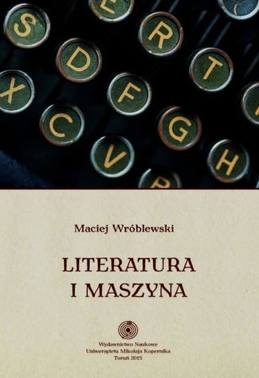Literatura i maszyna Wróblewski Maciej