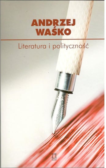 Literatura i polityczność Waśko Andrzej