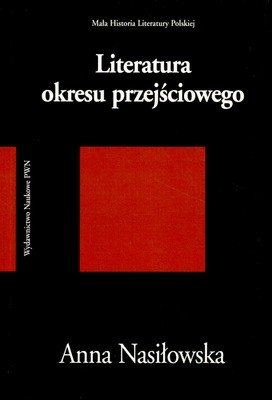 Literatura okresu przejściowego Nasiłowska Anna