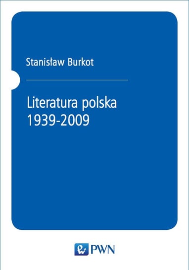Literatura polska 1939-2009 Burkot Stanisław