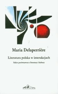 Literatura polska w interakcjach. Tom 12 Delaperriere Maria