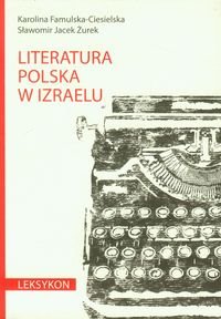 Literatura polska w Izraelu. Leksykon Famulska-Ciesielska Karolina, Żurek Sławomir Jacek