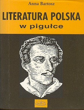 Literatura polska w pigułce Bartosz Anna