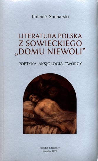 Literatura polska z sowieckiego „domu niewoli”. Poetyka, Aksjologia, twórcy Sucharski Tadeusz