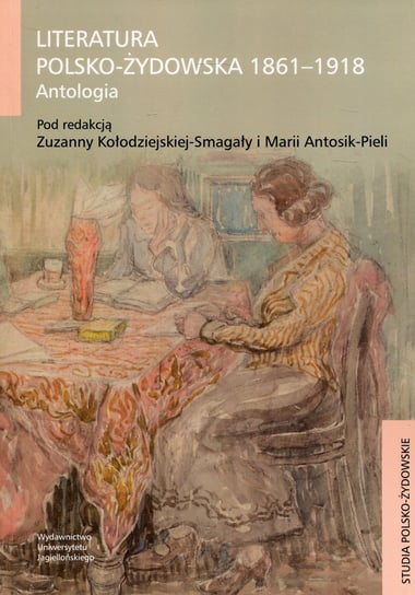 Literatura polsko-żydowska 1861-1918. Antologia Opracowanie zbiorowe