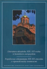 Literatura ukraińska XIX I XX wieku w kontekście europejskim Opracowanie zbiorowe