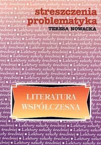 Literatura Współczesna. Streszczenia, problematyka Nowacka Teresa
