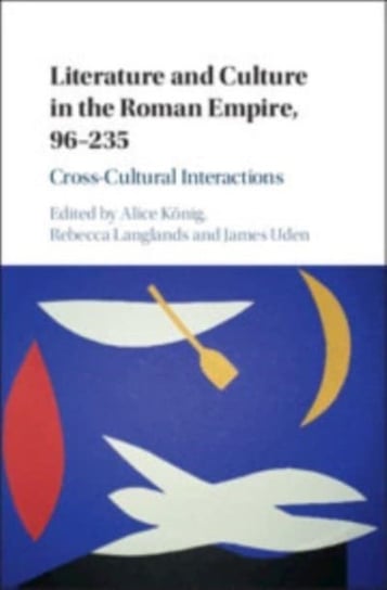Literature and Culture in the Roman Empire, 96-235: Cross-Cultural Interactions Opracowanie zbiorowe