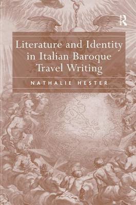 Literature and Identity in Italian Baroque Travel Writing Hester Nathalie
