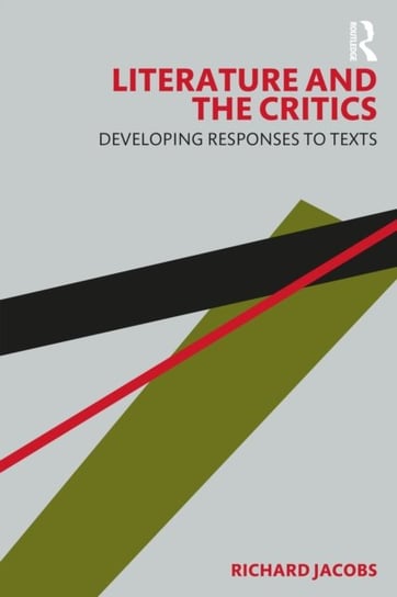 Literature and the Critics: Developing Responses to Texts Jacobs Richard