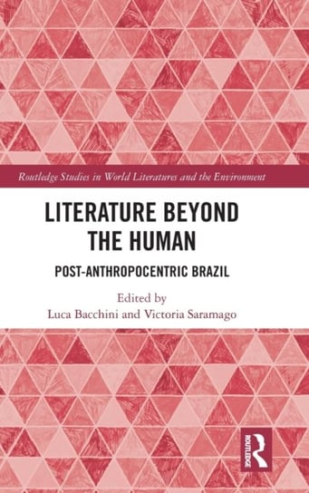 Literature Beyond the Human: Post-Anthropocentric Brazil Luca Bacchini