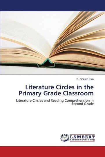 Literature Circles in the Primary Grade Classroom Kim S. Shawn