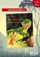 Literaturprojekt zu Wie man einen Dino besiegt Giesen Birgit, Weuster Nathalie