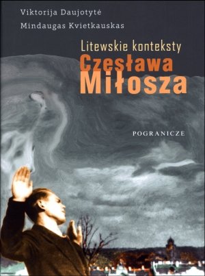 Litewskie konteksty Czesława Miłosza Daujotyte Viktorija, Kvietkauskas Mindaugas