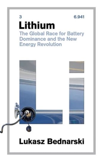 Lithium: The Global Race for Battery Dominance and the New Energy Revolution Lukasz Bednarski