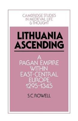 Lithuania Ascending: A Pagan Empire within East-Central Europe, 1295-1345 Opracowanie zbiorowe