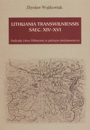 Lithuania Transwilniensis saec. XIV-XVI Wojtkowiak Zbysław