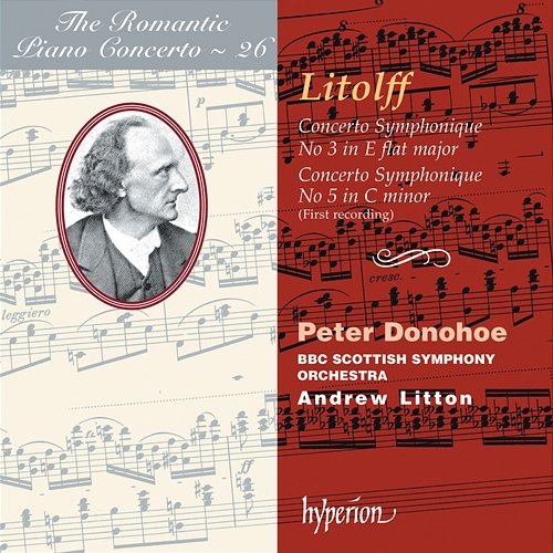 Litolff: Concertos symphoniques Nos. 3 & 5 (Hyperion Romantic Piano Concerto 26) Peter Donohoe, BBC Scottish Symphony Orchestra, Andrew Litton