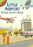 Little Airport Sticker Activity Book [With Stickers] Activity Books, Smith A. G.