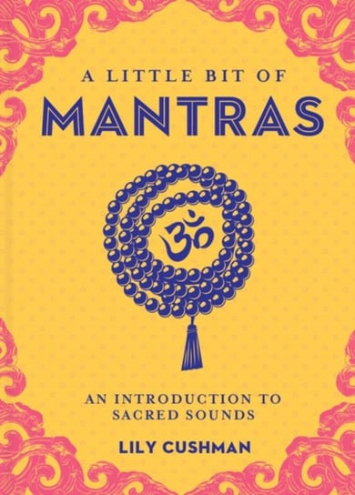Little Bit of Mantras, A: An Introduction to Sacred Sounds Lily Cushman