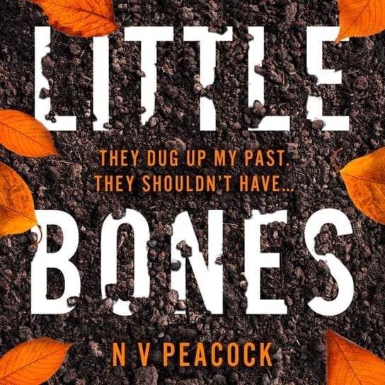 Little Bones. The most chilling serial killer thriller you'll read this year Peacock N.V.