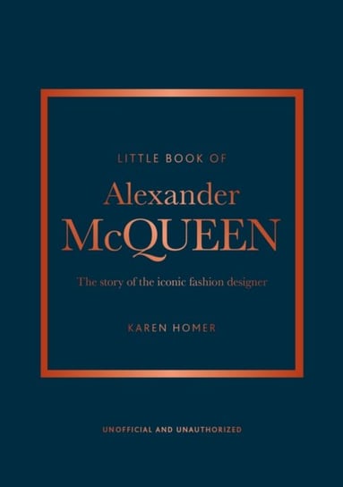 Little Book of Alexander McQueen: The story of the iconic brand Homer Karen