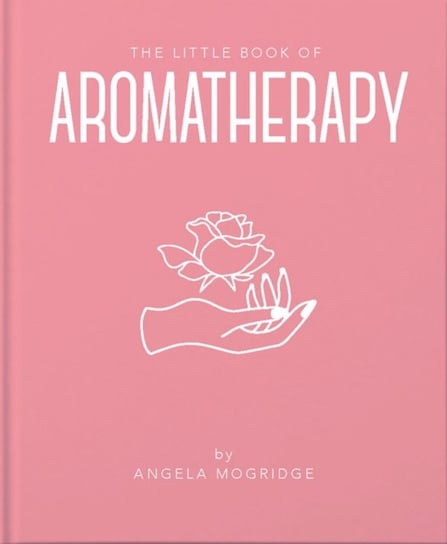 Little Book of Aromatherapy Angela Mogridge