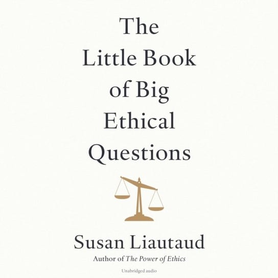 Little Book of Big Ethical Questions Liautaud Susan