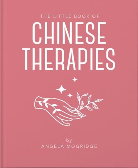 Little Book of Chinese Therapies Angela Mogridge