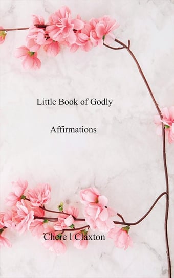 Little Book of Godly Affirmations - ebook epub Chere l Claxton