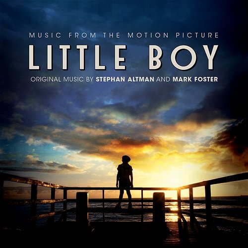 Little Boy (Original Soundtrack Album) Stephan Altman And Mark Foster