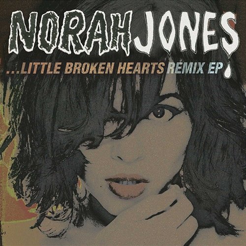 Little Broken Hearts Remix EP Norah Jones